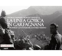 Libri Andrea Giannasi / Moreno Maffucci - La Linea Gotica In Garfagnana. Attrave