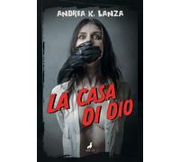 Libri Andrea K. Lanza - La Casa Di Dio