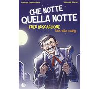 Libri Andrea Laprovitera / Niccolo Storai - Che Notte Quella Notte. Fred Buscagl