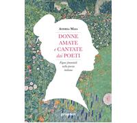 Libri Andrea Maia - Donne Amate E Cantate Dai Poeti