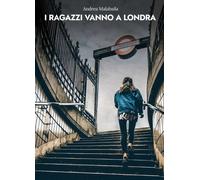 Libri Andrea Malabaila - I Ragazzi Vanno A Londra