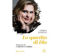 Libri Andrea Maniglia - Lo Spartito Di Dio. Biografia Di Carlotta Nobile