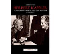 Libri Andrea Maori - Herbert Kappler. La Fuga Di Stato Del Boia Delle Fosse Arde