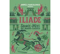 Libri Andrea Marcolongo - Iliade. Storie E Miti Del Mondo Classico