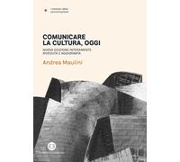 Libri Andrea Maulini - Comunicare La Cultura Oggi. Nuova Ediz.