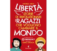 Libertà. Storie di rivoluzionari per ragazzi che vogliono cambiare il mondo
