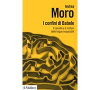 I confini di Babele. Il cervello e il mistero delle lingue impossibili