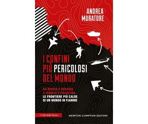 Libri Andrea Muratore - I Confini Piu Pericolosi Del Mondo. Da Russia E Ucraina