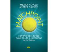 MATCHPOINT. I CAMPIONI DEL TENNIS COME FONTE DI ISPIRAZIONE QUOTIDIANA -