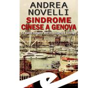 Libri Andrea Novelli - Sindrome Cinese A Genova. La Nuova Indagine Dell'investig