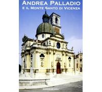Libri Andrea Palladio E Il Monte Santo Di Vicenza. Santuario Monte Berico