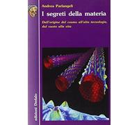Libri Andrea Parlangeli - I Segreti Della Materia. Dall'origine Del Cosmo All'al