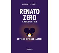 Renato Zero. Il mercante di stelle. La storia dietro le canzoni