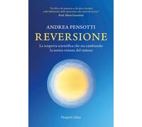 Libri Andrea Pensotti - Reversione. La Scoperta Scientifica Che Sta Cambiando La
