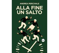 Libri Andrea Percivale - Alla Fine Un Salto