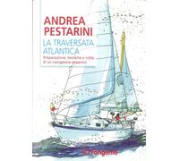 Libri Andrea Pestarini - La Traversata Atlantica. Preparazione, Tecniche E Rotte