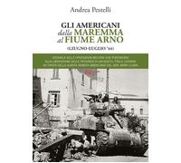 Gli americani dalla Maremma al fiume Arno (giugno, luglio '44)