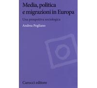 Media, politica e migrazioni in Europa. Una prospettiva sociologica