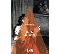 Libri Andrea Porcheddu - Gente Di Teatro. 15 Microracconti Di Vite Spettacolari