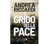 Libri Andrea Riccardi - Il grido della pace - 2023