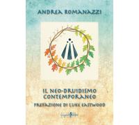 Libri Andrea Romanazzi - Il Neo-Druidismo Contemporaneo