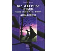 Libri Andrea Romanazzi - La Stregoneria In Italia. Scongiuri, Amuleti E Riti Del