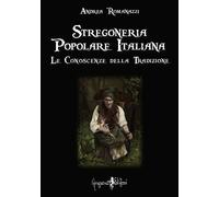 Libri Andrea Romanazzi - Stregoneria Popolare Italiana