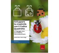 Sviluppare la creatività con il codice quadretto. Un linguaggio visivo per la didattica nella scuola primaria