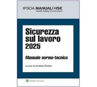 Sicurezza sul lavoro. Manuale normo-tecnico