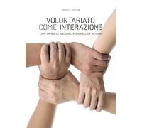 Volontariato come interazione. Come cambia la solidarietà organizzata in Italia