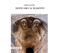 Libri Andrea Santoro - Niente Amici Al Tramonto