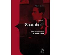 Libri Andrea Scarabelli - Vita Avventurosa Di Julius Evola