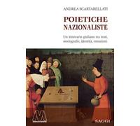 Libri Andrea Scartabellati - Poietiche Nazionaliste. Un Itinerario Giuliano Tra