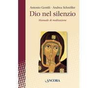 Libri Andrea Schnöller - Dio Nel Silenzio. Manuale Di Meditazione