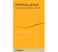Libri Andrea Signoretti - Fabbriche Globali. Un Confronto Fra Torino E Detroit