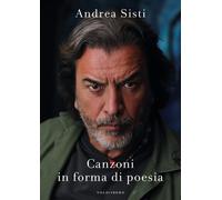 Libri Andrea Sisti - Canzoni in forma di poesia - 2022
