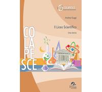 Libri Andrea Suggi - Il Liceo Scientifico. Una Storia