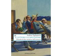 Libri Andrea Tagliapietra - Il Lettore E Lo Spettatore. Filosofia Di Due Metafor