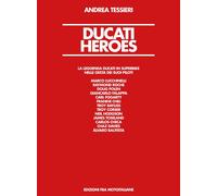 Libri Andrea Tessieri - Ducati Heroes. La Leggenda Ducati In Superbike. Ediz. Il