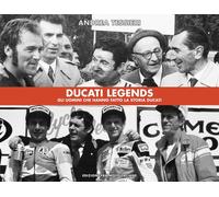 Libri Andrea Tessieri - Ducati Legends. Gli Uomini Che Hanno Fatto La Storia Duc