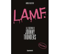 Libri Andrea Valentini - L.A.M.F. La Leggenda Di Johnny Thunders