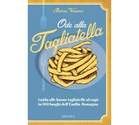 Libri Andrea Veronese - Ode Alla Tagliatella. Guida Alle Buone Tagliatelle Al Ra