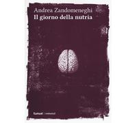 Libri Andrea Zandomeneghi - Il giorno della nutria - 2019