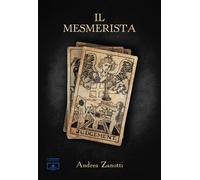 Libri Andrea Zanotti - Il Mesmerista - 2021 (Viaggi immaginari)