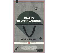 Libri Andrei Kurkov - Diario di un'invasione - 2023 (Razione K)