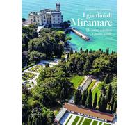 Libri Andreina Contessa - I Giardini Di Miramare. Da Parco Eclettico A Museo Ver