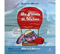 Andreina Moretti / Di Maurizio Roberta - La Favola Di Wuhan. Ediz. Per La Scuol
