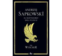 Libri Andrzej Sapkowski - Il Battesimo Del Fuoco. The Witcher #05