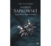 Libri Andrzej Sapkowski - Il Guardiano Degli Innocenti. The Witcher #01