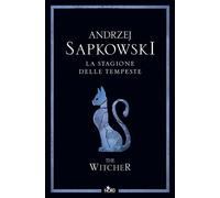 Libri Andrzej Sapkowski - La Stagione Delle Tempeste. The Witcher #08